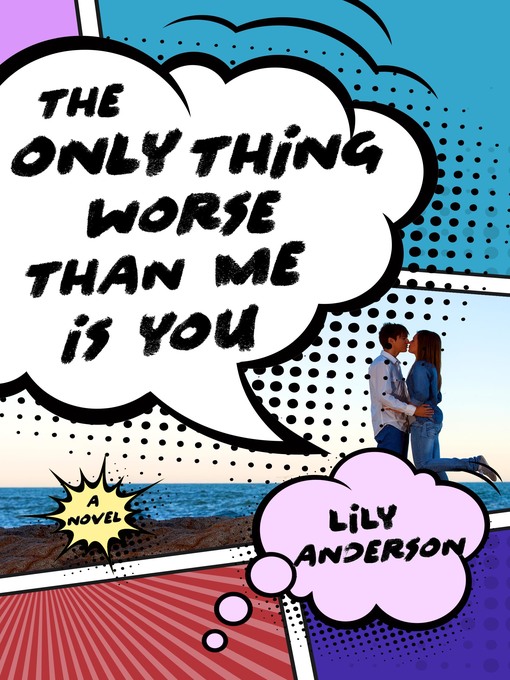 Title details for The Only Thing Worse Than Me Is You by Lily Anderson - Available